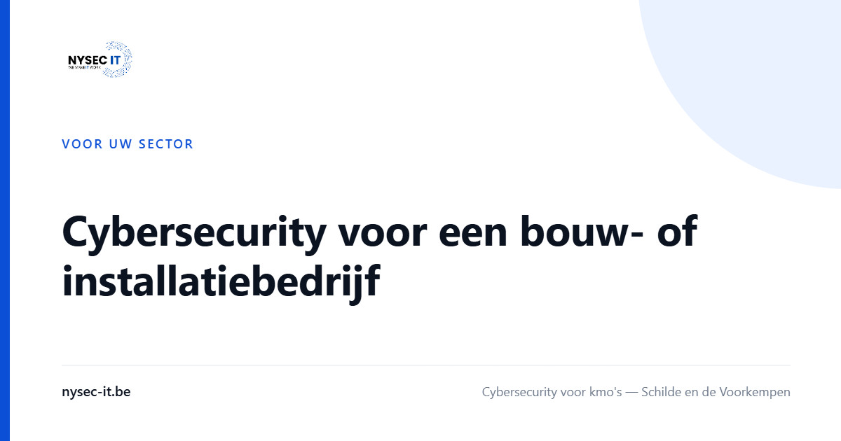 Cybersecurity voor een bouw- of installatiebedrijf — Nysec-IT