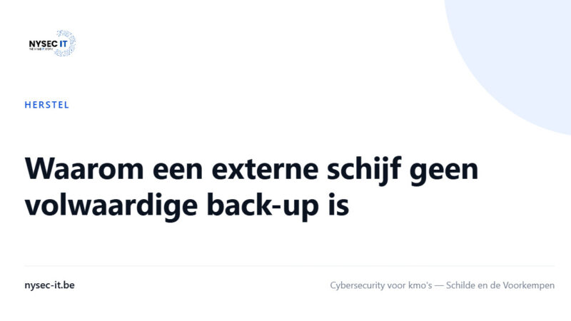Waarom een externe schijf geen volwaardige back-up is — Nysec-IT
