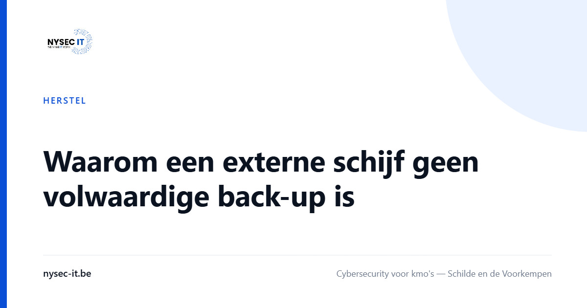 Waarom een externe schijf geen volwaardige back-up is — Nysec-IT