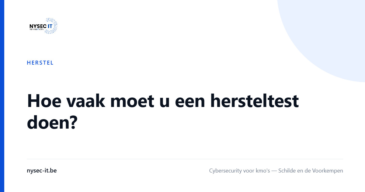 Hoe vaak moet u een hersteltest doen? — Nysec-IT