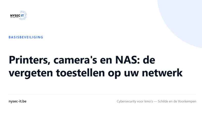 Printers, camera's en NAS: de vergeten toestellen op uw netwerk — Nysec-IT