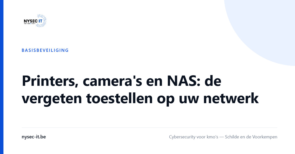 Printers, camera's en NAS: de vergeten toestellen op uw netwerk — Nysec-IT