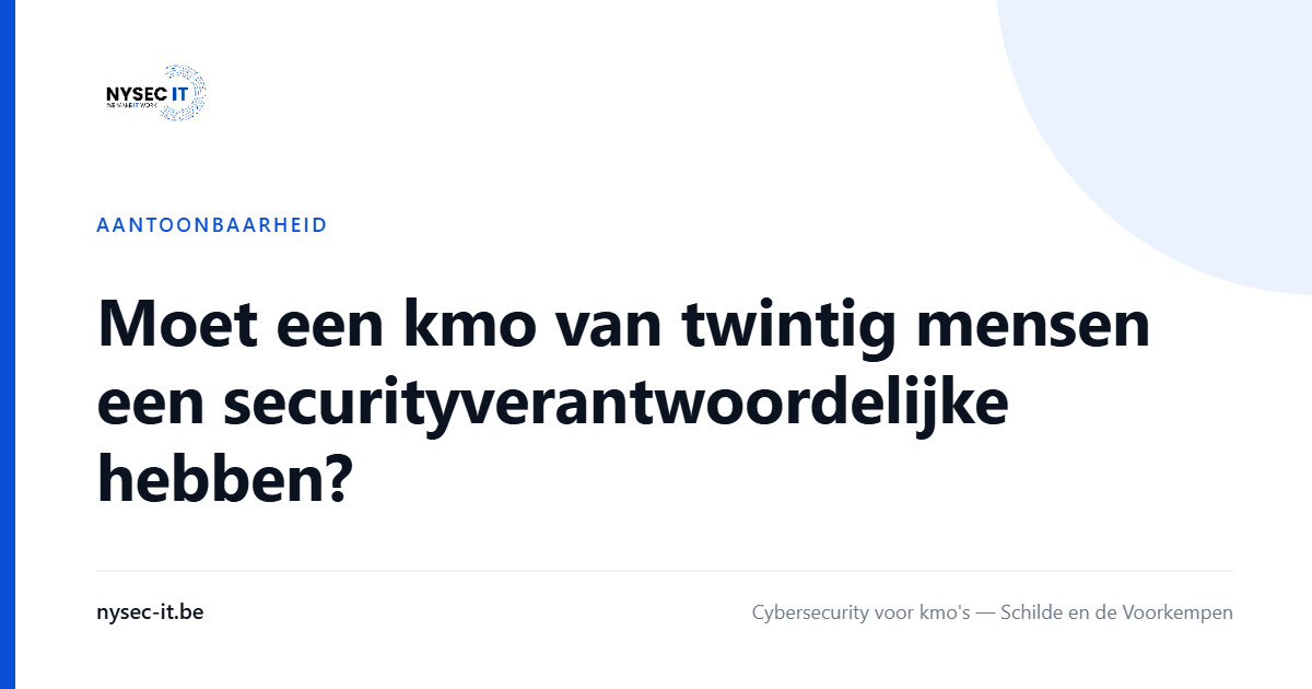 Moet een kmo van twintig mensen een securityverantwoordelijke hebben? — Nysec-IT