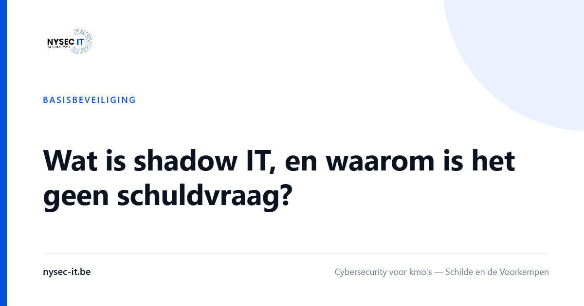 Wat is shadow IT, en waarom is het geen schuldvraag? — Nysec-IT