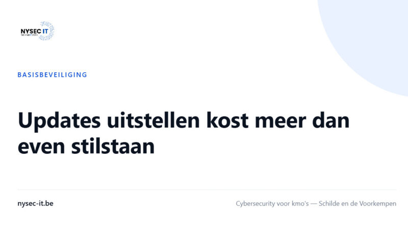 Updates uitstellen kost meer dan even stilstaan — Nysec-IT
