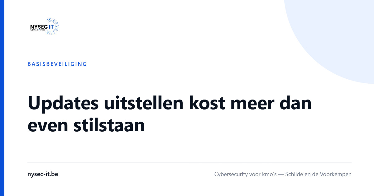 Updates uitstellen kost meer dan even stilstaan — Nysec-IT