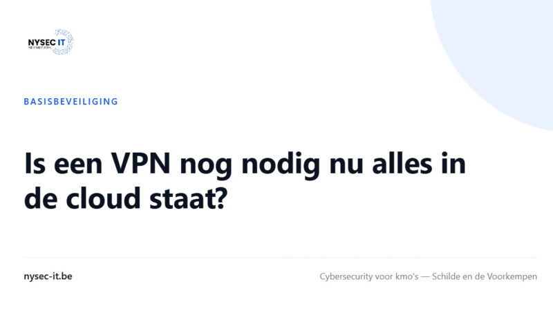 Is een VPN nog nodig nu alles in de cloud staat? — Nysec-IT