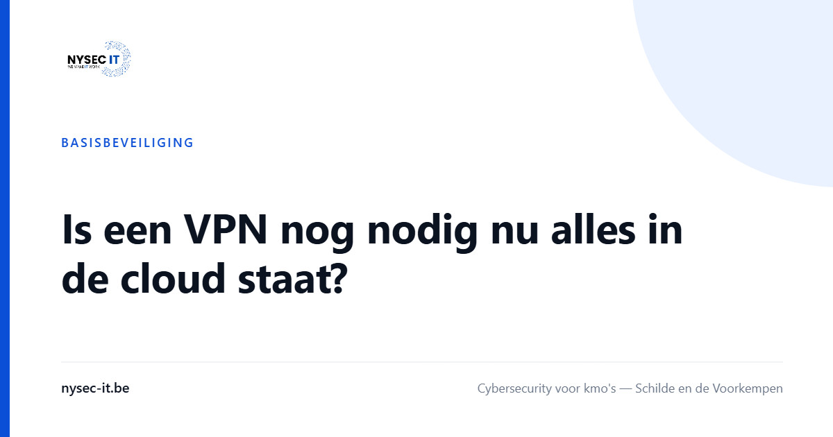 Is een VPN nog nodig nu alles in de cloud staat? — Nysec-IT