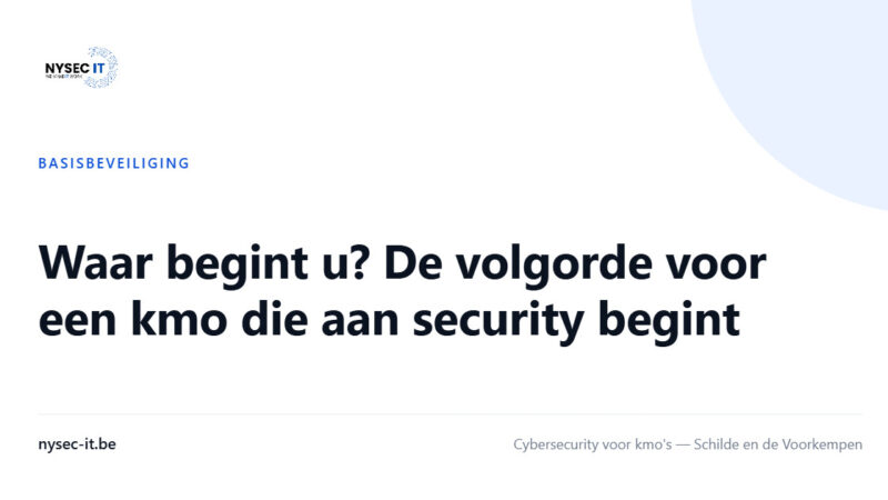 Waar begint u? De volgorde voor een kmo die aan security begint — Nysec-IT
