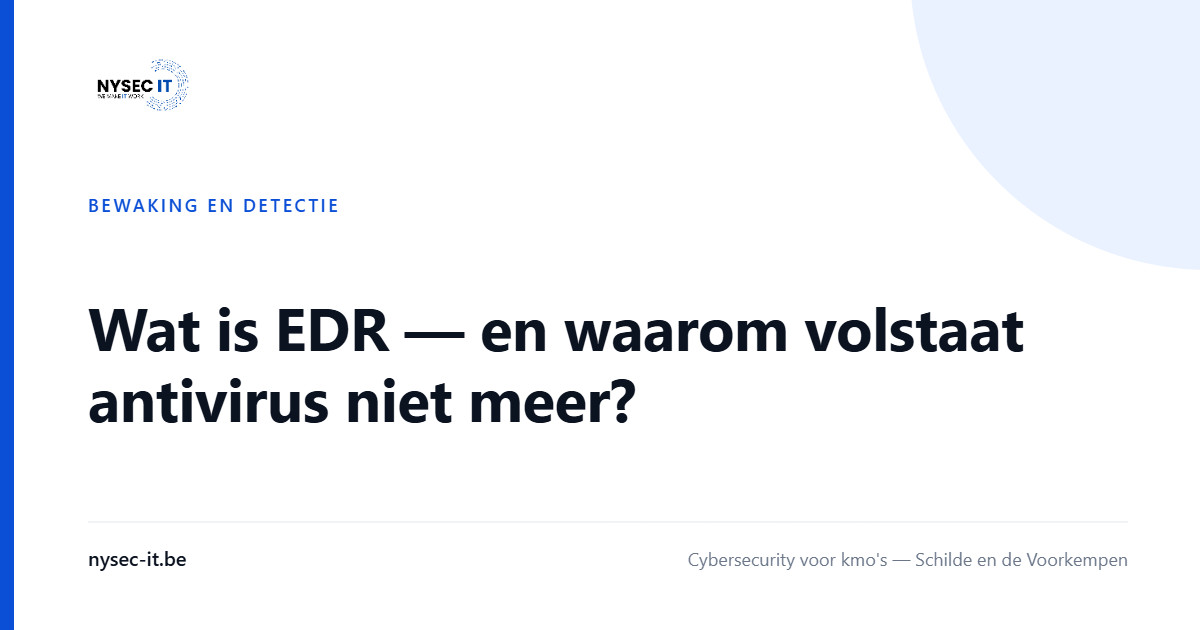 Wat is EDR — en waarom volstaat antivirus niet meer? — Nysec-IT
